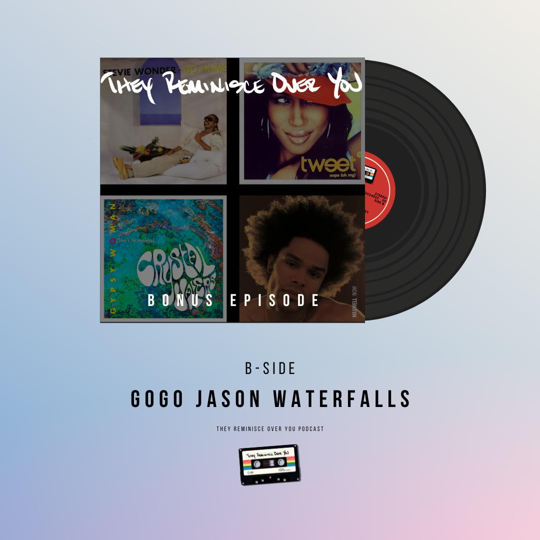 B-Side: Gogo Jason Waterfalls cover art for episode B-Side of the They Reminisce Over You Podcast