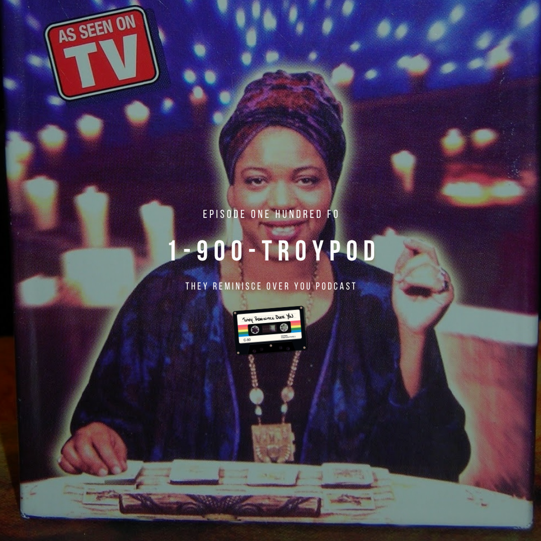 1-900-TROYPOD: 90s Algorithms cover art for episode 104 of the They Reminisce Over You Podcast