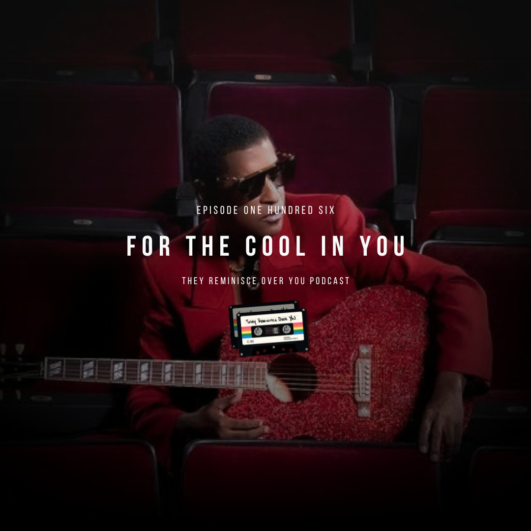 Babyface: For The Cool In You cover art for episode 106 of the They Reminisce Over You Podcast