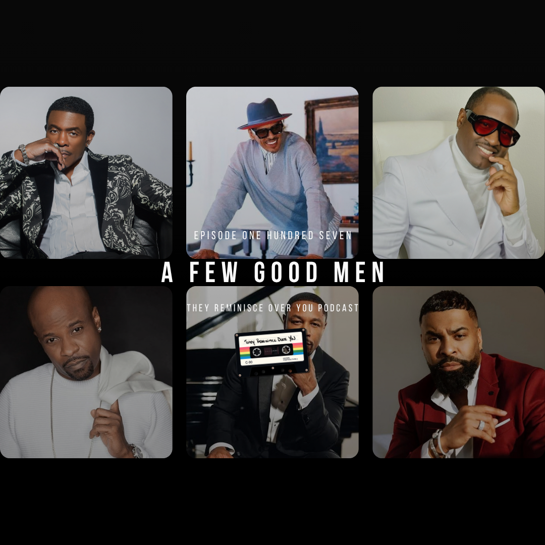 A Few Good Men: 90s R&B Edition cover art for episode 107 of the They Reminisce Over You Podcast