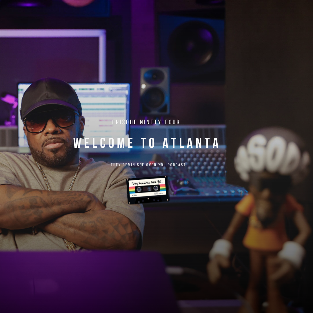 Jermaine Dupri: Welcome To Atlanta cover art for episode 94 of the They Reminisce Over You Podcast