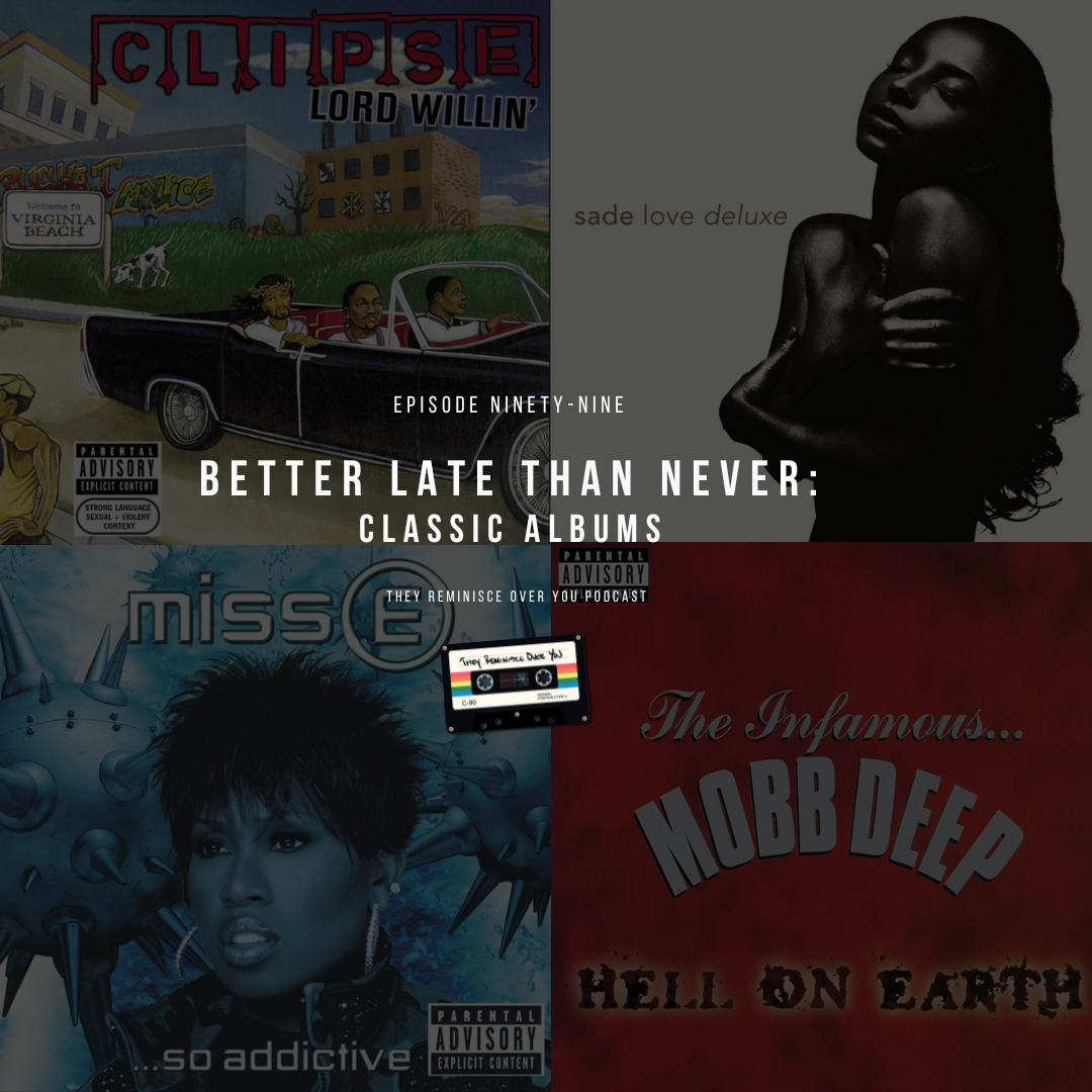 Better Late Than Never: Classic Albums cover art for episode 99 of the They Reminisce Over You Podcast